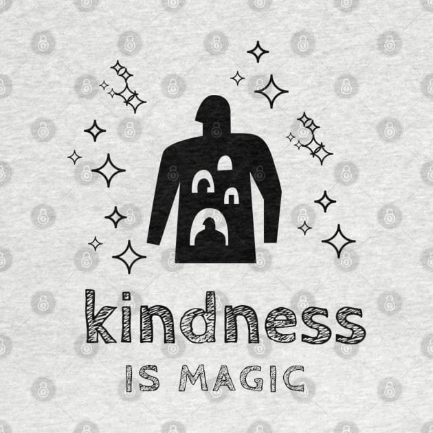 Kindness Is Magic by Artistic Design